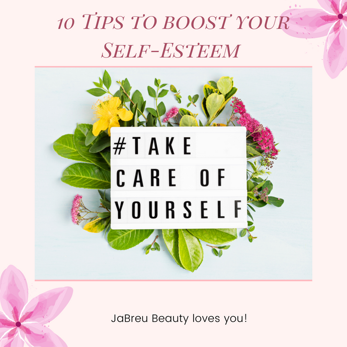 10 TIPS TO BOOST YOUR SELF-ESTEEM